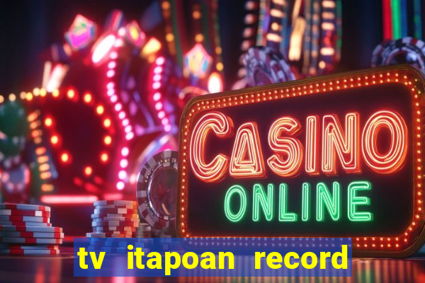 tv itapoan record bahia ao vivo online